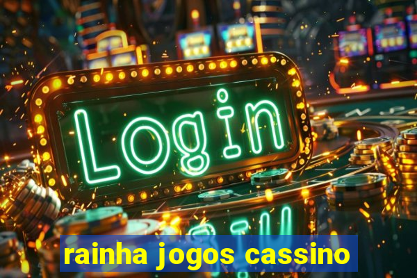 rainha jogos cassino